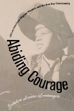 portada abiding courage: african american migrant women and the east bay community (en Inglés)