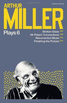 portada Arthur Miller Plays 6: Broken Glass; Mr Peters? Connections; Resurrection Blues; Finishing the Picture (en Inglés)