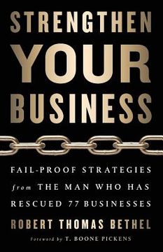 portada Strengthen Your Business: Fail-Proof Strategies from the Man Who Has Rescued 77 Businesses (en Inglés)