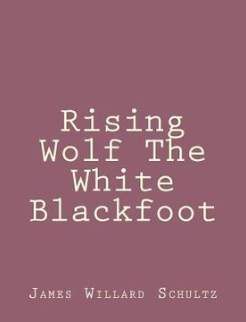 portada Rising Wolf The White Blackfoot (en Inglés)