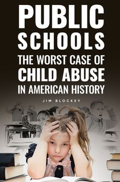 portada Public Schools: The Worst Case of Child Abuse in American (in English)