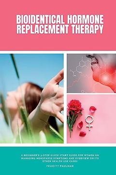 portada Bioidentical Hormone Replacement Therapy: A Beginner's 3-Step Quick Start Guide for Women on Managing Menopause Symptoms and Overview on its Other Health use Cases (in English)