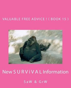 portada Valuable FREE Advice ! ( BOOK 15 ): New S U R V i V A L Information (en Inglés)