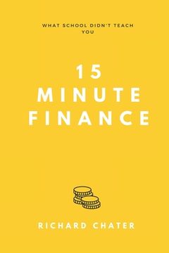 portada 15 Minute Finance: What School Didn't Teach You (en Inglés)