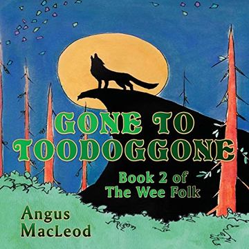 portada Gone to Toodoggone: Book 2 of the wee Folk (en Inglés)