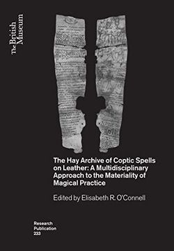 portada The hay Archive of Coptic Spells on Leather: A Multidisciplinary Approach to the Materiality of Magical Practice: 233 (British Museum Research Publications) 