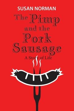 portada The Pimp and the Pork Sausage: A Story of Life (en Inglés)