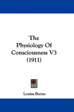 portada the physiology of consciousness v3 (1911) (en Inglés)