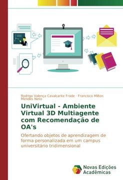 portada UniVirtual - Ambiente Virtual 3D Multiagente com Recomendação de OA's: Ofertando objetos de aprendizagem de forma personalizada em um campus universitário tridimensional