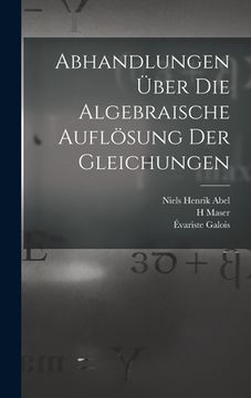 portada Abhandlungen über die algebraische Auflösung der Gleichungen (en Alemán)