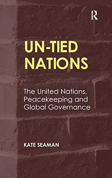 portada Un-Tied Nations: The United Nations, Peacekeeping and Global Governance (en Inglés)