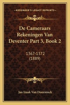 portada De Cameraars Rekeningen Van Deventer Part 3, Book 2: 1367-1372 (1889)