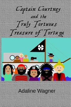 portada Captain Courtney and the Truly Tortuous Treasure of Tortuga (en Inglés)