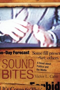 portada Sound Bites: A Novel About Politics and the Media (en Inglés)
