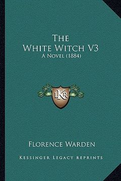 portada the white witch v3: a novel (1884) (en Inglés)