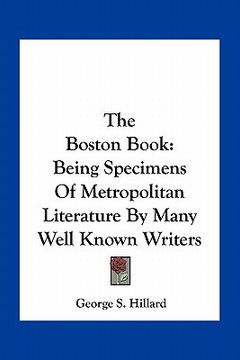 portada the boston book: being specimens of metropolitan literature by many well known writers (en Inglés)
