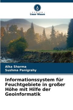 portada Informationssystem für Feuchtgebiete in großer Höhe mit Hilfe der Geoinformatik (en Alemán)