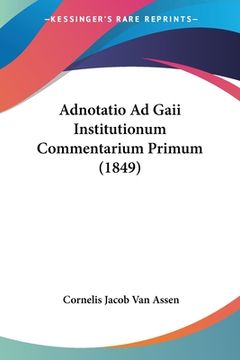 portada Adnotatio Ad Gaii Institutionum Commentarium Primum (1849) (en Latin)