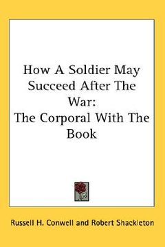 portada how a soldier may succeed after the war: the corporal with the book (en Inglés)