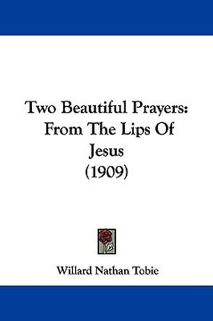 portada two beautiful prayers: from the lips of jesus (1909) (in English)