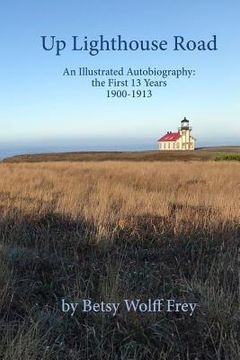 portada Up Lighthouse Road: An Illustrated Autobiography: the First 13 Years, 1900-1913 (en Inglés)