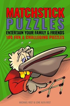 portada Matchstick Puzzles: Entertain your family and friends with 100 fun and challenging matchstick puzzles (en Inglés)