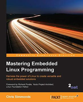 portada Mastering Embedded Linux Programming: Harness the Power of Linux to Create Versatile and Robust Embedded Solutions (en Inglés)