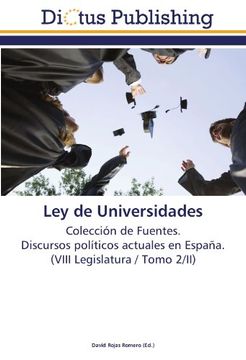 portada Ley de Universidades: Colección de Fuentes.  Discursos políticos actuales en España.  (VIII Legislatura / Tomo 2/II)