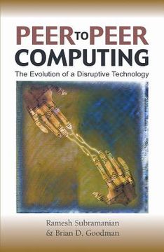 portada peer-to-peer computing: the evolution of a disruptive technology (en Inglés)