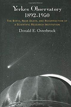 portada Yerkes Observatory, 1892-1950: The Birth, Near Death, and Resurrection of a Scientific Research Institution (en Inglés)