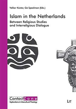 portada Islam in the Netherlands Between Religious Studies and Interreligious Dialogue in Honour of Harry Mintjes 2 Contactzone Explorations in Intercultural Theology (in English)