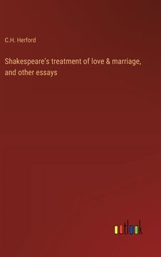 portada Shakespeare's treatment of love & marriage, and other essays (in English)