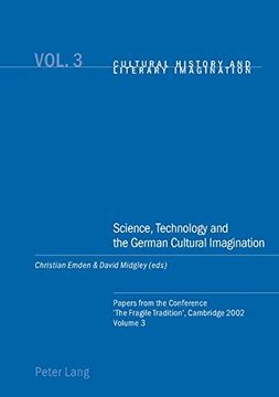 portada Science, Technology and the German Cultural Imagination: Papers from the Conference 'The Fragile Tradition', Cambridge 2002. Volume 3 (Cultural History & Literary Imagination)