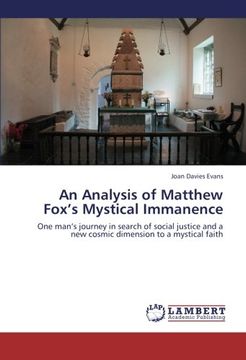 portada An Analysis of Matthew Fox's Mystical Immanence: One man's journey in search of social justice and a new cosmic dimension to a mystical faith