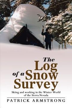 portada The Log of a Snow Survey: Skiing and working in the Winter World of the Sierra Nevada (en Inglés)