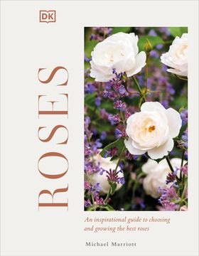portada Roses: An Inspirational Guide to Choosing and Growing the Best Roses 