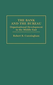 portada The Bank and the Bureau: Organizational Development in the Middle East (en Inglés)