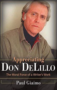 portada Appreciating don Delillo: The Moral Force of a Writer's Work (en Inglés)