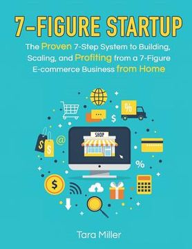 portada 7-Figure Startup: The Proven 7-Step System to Building, Scaling, and Profiting from a 7-Figure E-commerce Business from Home (in English)