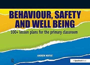 portada Behaviour, Safety and Well Being: 100+ Lesson Plans for the Primary Classroom (en Inglés)
