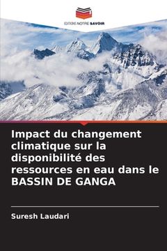 portada Impact du changement climatique sur la disponibilité des ressources en eau dans le BASSIN DE GANGA (en Francés)