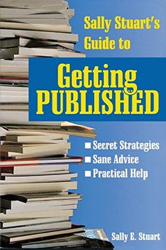 portada Sally Stuart's Guide to Getting Published: Secret Strategies, Sane Advice, Practical Help (in English)