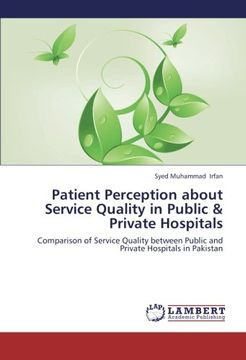 portada Patient Perception about Service Quality in Public & Private Hospitals: Comparison of Service Quality between Public and Private Hospitals in Pakistan