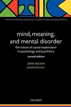 portada Mind, Meaning, and Mental Disorder: The Nature of Causal Explanation in Psychology and Psychiatry (International Perspectives in Philosophy & Psychiatry) (in English)