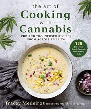 portada The Art of Cooking with Cannabis: CBD and Thc-Infused Recipes from Across America