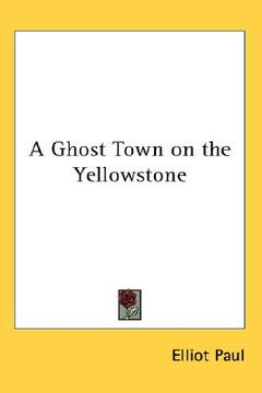 portada a ghost town on the yellowstone (en Inglés)