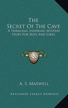portada the secret of the cave: a thrilling, inspiring mystery story for boys and girls (en Inglés)