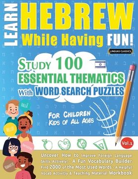portada Learn Hebrew While Having Fun! - For Children: KIDS OF ALL AGES - STUDY 100 ESSENTIAL THEMATICS WITH WORD SEARCH PUZZLES - VOL.1 - Uncover How to Impr 