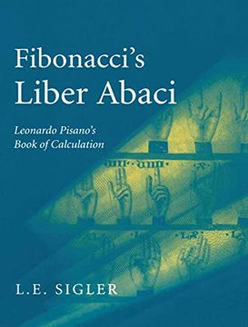 portada Fibonacci's Liber Abaci: A Translation Into Modern English of Leonardo Pisano's Book of Calculation (Sources and Studies in the History of Mathematics and Physical Sciences) (en Inglés)
