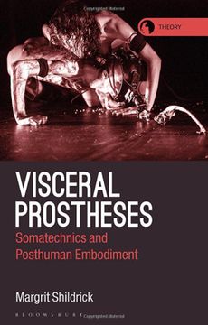 portada Visceral Prostheses: Somatechnics and Posthuman Embodiment (Theory in the new Humanities) (in English)